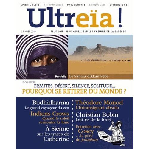 Ultreïa ! N° 14, Hiver 2018 - Ermites, Désert, Silence, Solitude - Pourquoi Se Retirer Du Monde ?