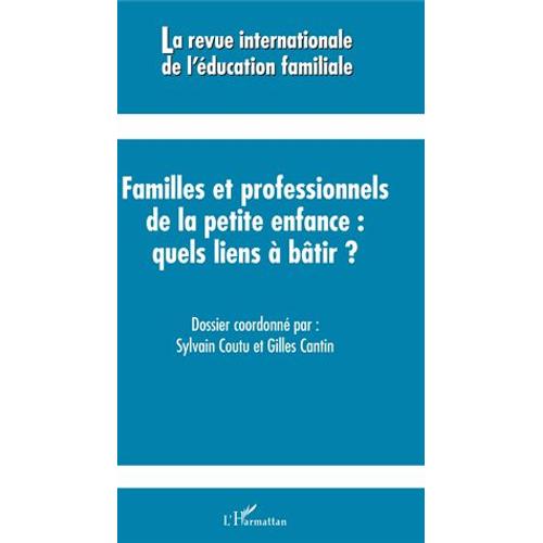 La Revue Internationale De L'éducation Familiale N°42/2017 - Familles Et Professionnels De La Petite Enfance : Quels Liens À Bâtir ?