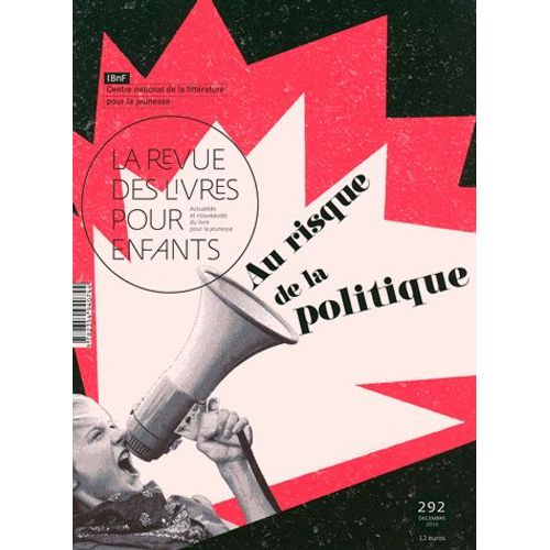 La Revue Des Livres Pour Enfants N° 292, Décembre 2016 - Au Risque De La Politique