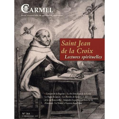 Carmel N° 164, 2e Trimestre 2017 - Saint Jean De La Croix - Lectures Spirituelles