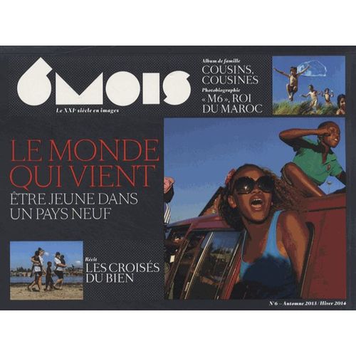 6 Mois, Le Xxie Siècle En Images N° 6, Automne 2013/Hiver 2014 - Le Monde Qui Vient - Etre Jeune Dans Un Pays Neuf