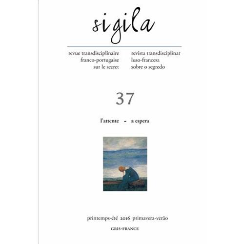 Sigila N° 37, Printemps-Été 2016 - L'attente