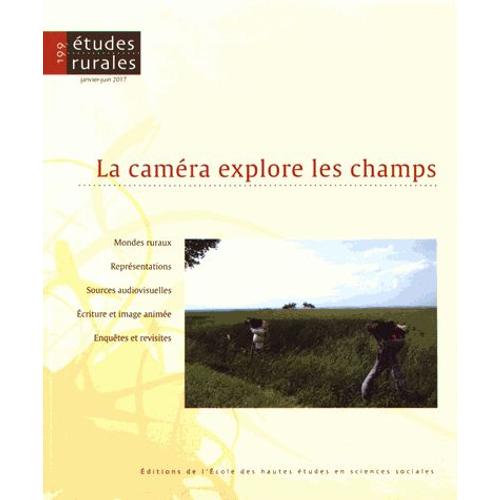 Etudes Rurales N° 199, Janvier-Juin 2017 - La Caméra Explore Les Champs