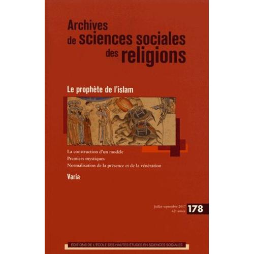 Archives De Sciences Sociales Des Religions N° 178, Juillet-Septembre 2017 - Le Prophète De L'islam