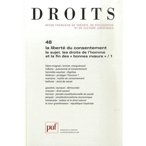 Droits N° 48/2009 - La Liberté Du Consentement, Le Sujet, Les Droits De L'homme Et La Fin Des "Bonnes Moeurs - Tome 1