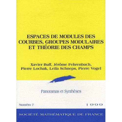 Panoramas Et Synthèses N° 7/1999 - Espaces De Modules Des Courbes, Groupes Modulaires Et Théorie Des Champs