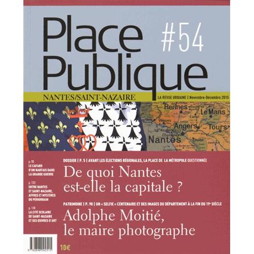 Place Publique Nantes/Saint-Nazaire N° 54, Novembre-Décembre 2015 - De Quoi Nantes Est-Elle La Capitale ?