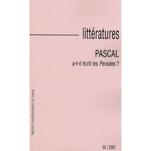 Littératures N° 55, 2007 - Pascal A-T-Il Écrit Les Pensées ?