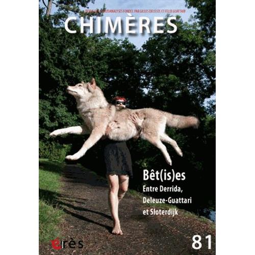 Chimères N° 81 - Bêt(Is)Es - Entre Derrida, Deleuze-Guattari Et Sloterdijk