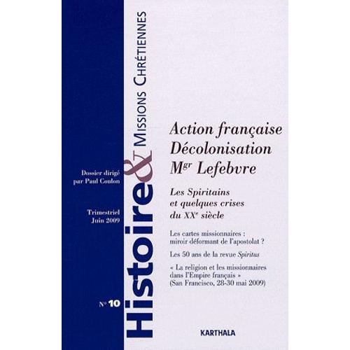 Histoire & Missions Chrétiennes N° 10, Juin 2009 - Action Francaise, Décolonisation, Mgr Lefebvre - Les Spiritains Et Quelques Crises Du Xxe Siècle