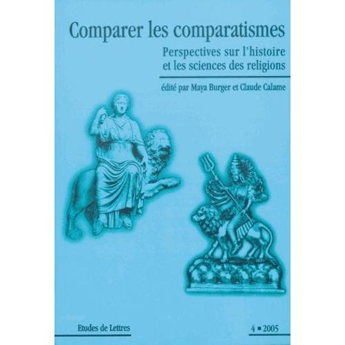 Etudes De Lettres N° 272, 12/2005 - Comparer Les Comparatismes - Perspectives Sur L'histoire Et Les Sciences Des Religions