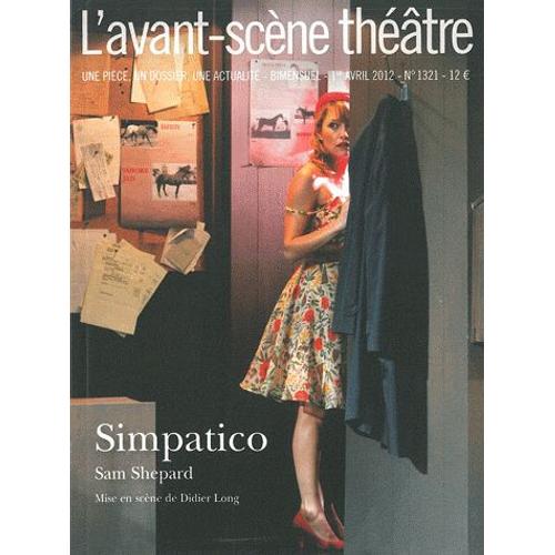 L'avant-Scène Théâtre N° 1321, Avril 2012 - Simpatico, Sam Shepard - Mise En Scène De Didier Long