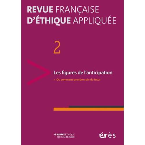 Revue Française D'éthique Appliquée N° 2/2016-1 - Les Figures De L'anticipation - Ou Comment Prendre Soin Du Futur