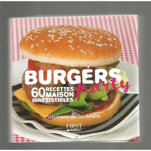 Burgers Party: 60 Recettes Maison Irrestistibles
