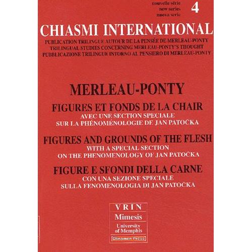 Chiasmi International N° 4 - Merleau-Ponty, Figures Et Fonds De La Chair : Figures And Grounds Of The Flesh : Figure E Sfondi Della Carne