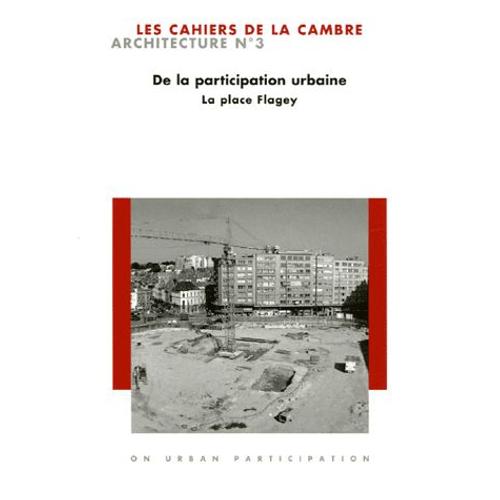 Les Cahiers De La Cambre - Architecture N° 3, Février 2005 - De La Participation Urbaine - La Place Flagey