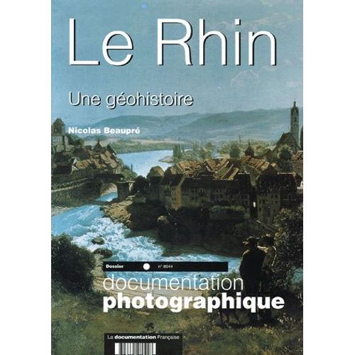 La Documentation Photographique N° 8044 - Le Rhin - Une Géohistoire