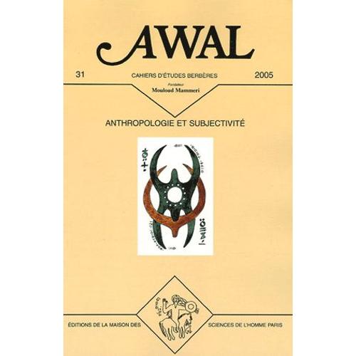 Awal N° 31, 2005 - Anthropologie Et Subjectivité