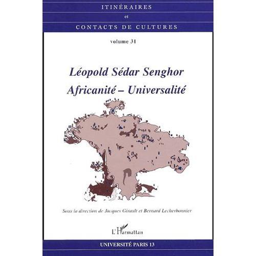 Itinéraires Et Contacts De Cultures N° 31/2002 - Léopold Sédar Senghor : Africanité-Universalité