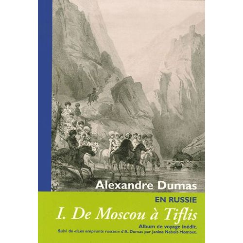 Cahiers Alexandre Dumas N° 32 - En Russie - Tome 1, De Moscou À Tiflis Album De Voyage Inédit