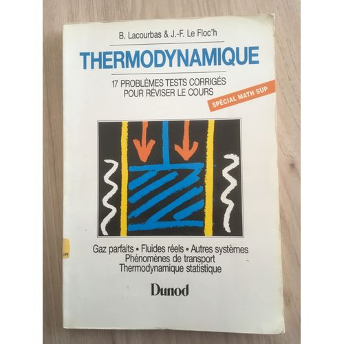 Thermodynamique - 17 Problèmes Tests Corrigés Pour Réviser Le Cours, Programme De Sciences Physiques Première Année