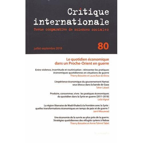 Critique Internationale N° 80, Juillet-Septembre 2018 - Le Quotidien Économique Dans Un Proche-Orient En Guerre