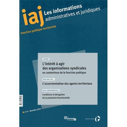 Les Informations Administratives Et Juridiques - L'intérêt À Agir Des Organisations Syndicales En Contentieux De La Fonction Publique - L¿Assermentation Des Agents Territoriaux - Conditions...