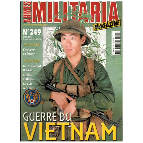 Armes Militaria Magazine N°249 : Guerre Du Vietnam - 1914 18 L'uniforme Du Tommy