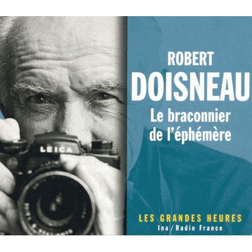 Robert Doisneau (1912-1994) - Le Braconnier De L'éphémère - 2 Cd