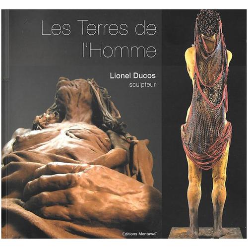 Les Terres De L' Homme Lionel Ducos Sculpteur