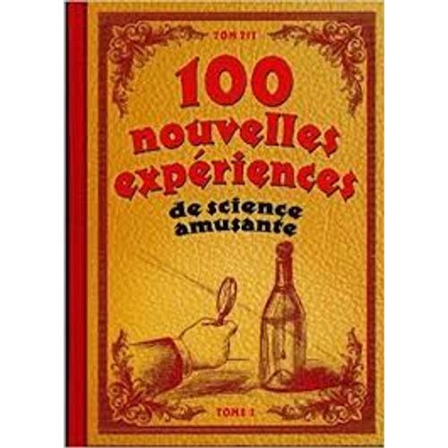 100 Nouvelles Experiences De Science Amusante !!