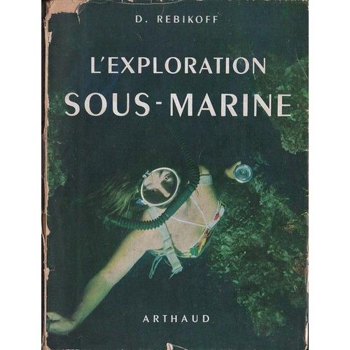 Exploration Sous-Marine - Dimitri Rebikoff, Arthaud 1952