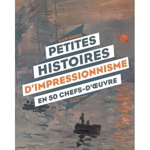 Petites Histoires D'impressionnisme En 50 Chefs-D'oeuvre