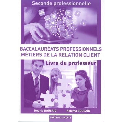 Métiers De La Relation Client 2de Bac Pro - Livre Du Professeur