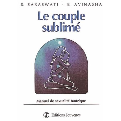 Le Couple Sublime - Le Manuel De Sexualité Tantrique