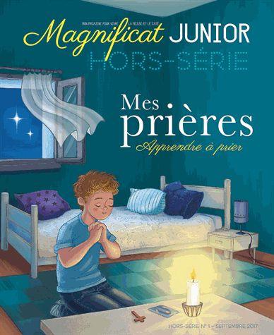 Magnificat Junior Hors-Série N° 1, Septembre 2017 - Mes Prières - Apprendre À Prier