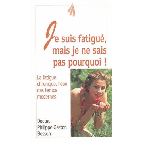 Je Suis Fatigué, Mais Je Ne Sais Pas Pourquoi ! La Fatigue Chronique, Fléau Des Temps Modernes