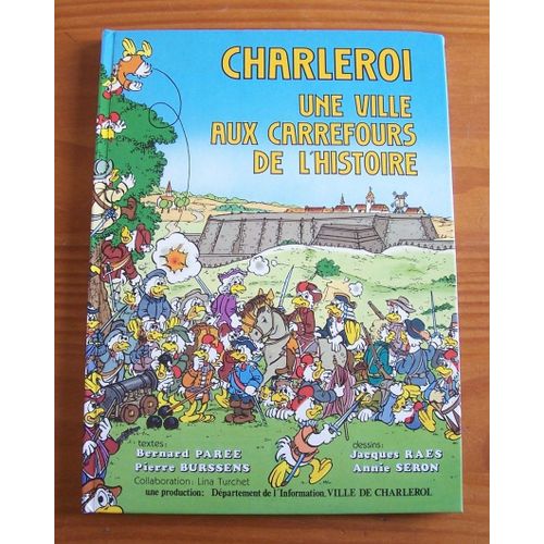 Charleroi, Une Ville Aux Carrefours De L'histoire