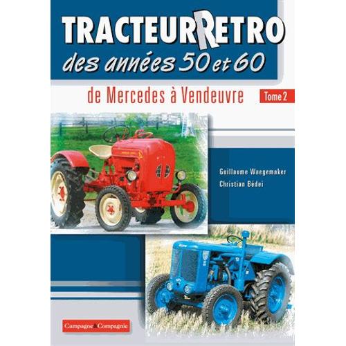 Tracteur Rétro Des Années 50 Et 60 - Porsche-Diesel Junior, Renault 3042, Renault N72 R7052, Sift Td4, Someca Som 40h, Someca Som 55, Fiat Someca 640, Société Française De Vierzon 201...