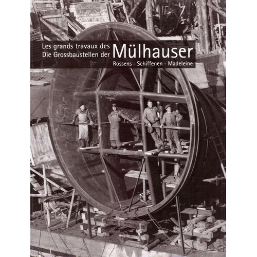 Les Grands Travaux Des Mülhauser : Rossens - Schiffenen - Madeleine (Die Grossbaustellen Der Mülhauser) Livre Bilingue Français - Allemand