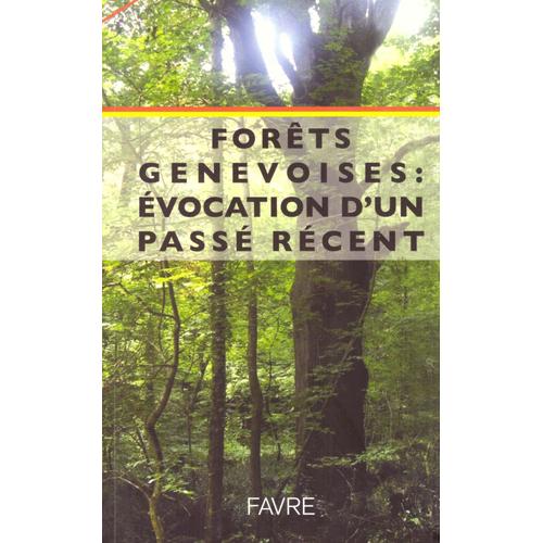 Forêts Genevoises : Évocation D'un Passé Récent