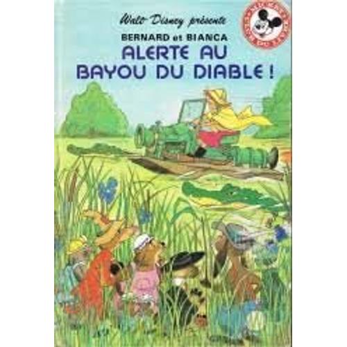 Bernard Et Bianca Alerte Au Bayou Du Diable - Walt Disney Présente - Mickey Club Du Livre - Livre De Paris - Hachette - 1987