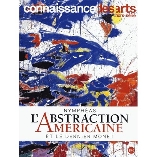Connaissance Des Arts Hors-Série N° 808 - Nymphéas - L'abstraction Américaine Et Le Dernier Monet
