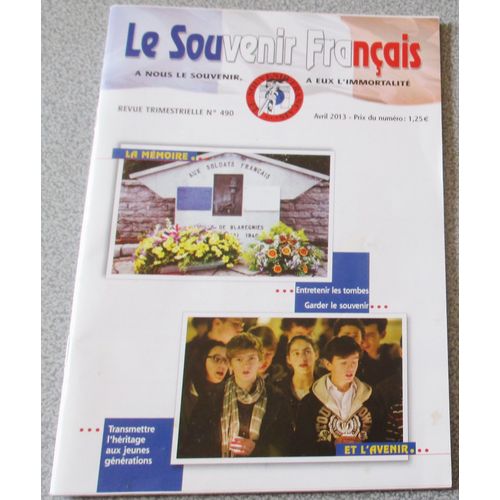 Le Souvenir Français N°490- Avril 2013-La Mémoire Et L'avenir-A Nous Le Souvenir,À Eux L'immortalité