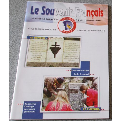 Le Souvenir Français N°495-Juillet 2014-Mémoire Et Avenir-A Nous Le Souvenir,À Eux L'immortalité