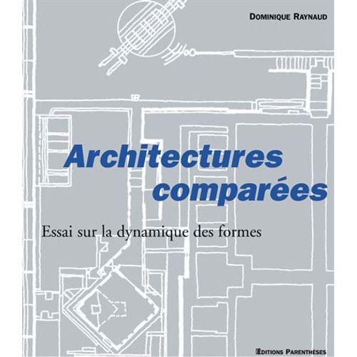 Architectures Comparees - Essai Sur La Dynamique Des Formes