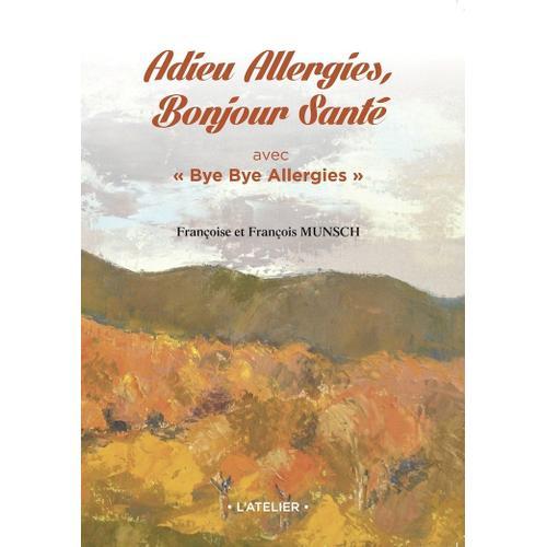 Adieu Allergies, Bonjour Santé Avec "Bye Bye Allergies"