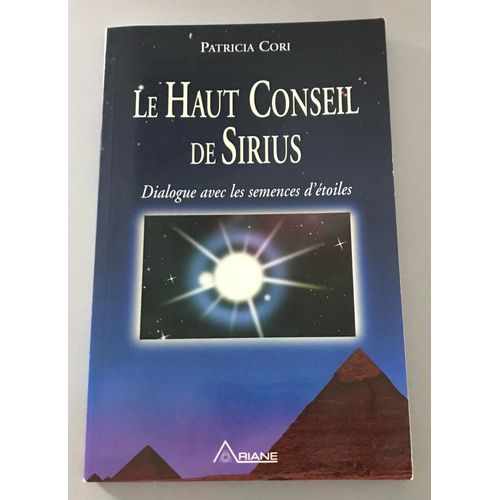 Le Haut Conseil De Sirius - Dialogue Avec Les Semences D'étoiles - Patricia Cori