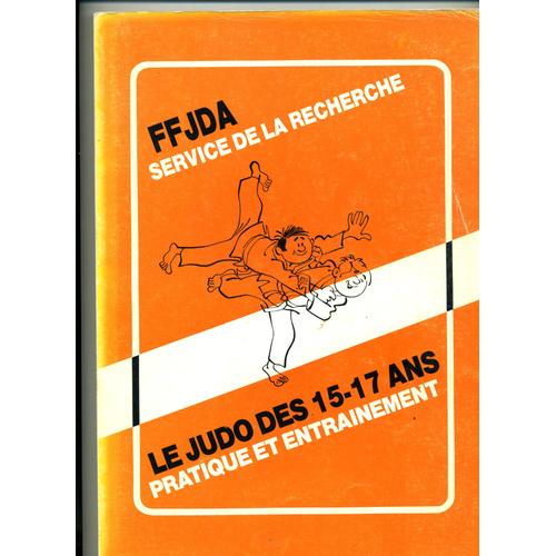 Ffjda Service De La Recherche - Le Judo Des 15-17 Ans - Pratique Et Entrainement