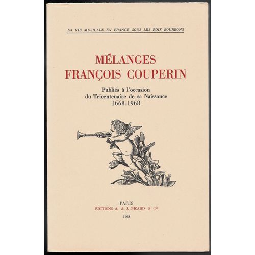 Mélanges François Couperin Publiés À L'occasion Du Tricentenaire De Sa Naissance 1668-1968 - Collection "La Vie Musicale En France Sous Les Rois Bourbons"